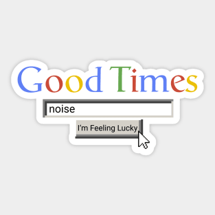 Good Times Noise Sticker